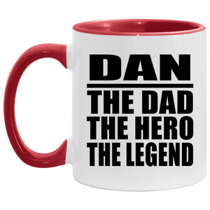 Dan The Dad The Hero The Legend - 11oz Accent Mug Red