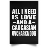 All I Need Is Love And A Caucasian Ovcharka Dog - Poster Portrait