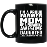 Proud Farmer Mom Of Awesome Daughter - 11 Oz Coffee Mug Black