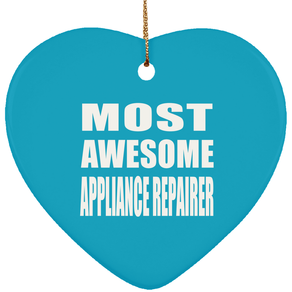 Most Awesome Appliance Repairer - Heart Ornament
