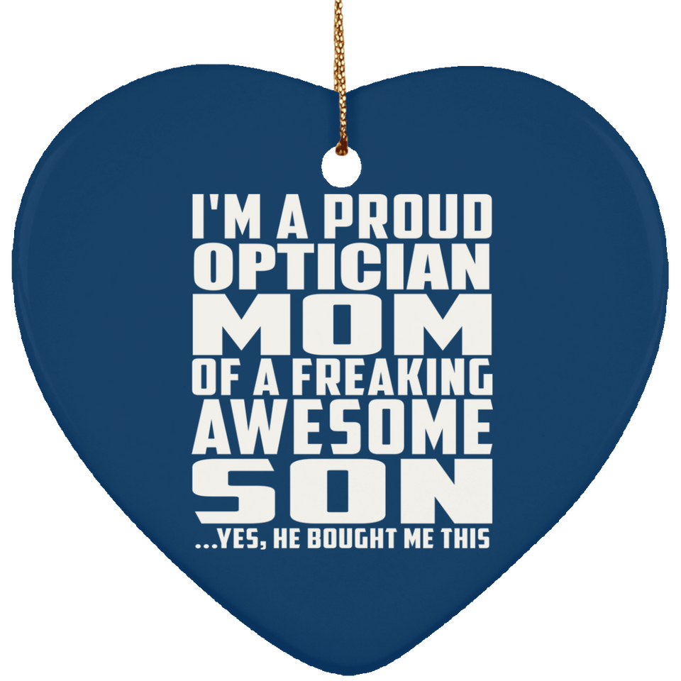 Proud Optician Mom Of Awesome Son - Heart Ornament