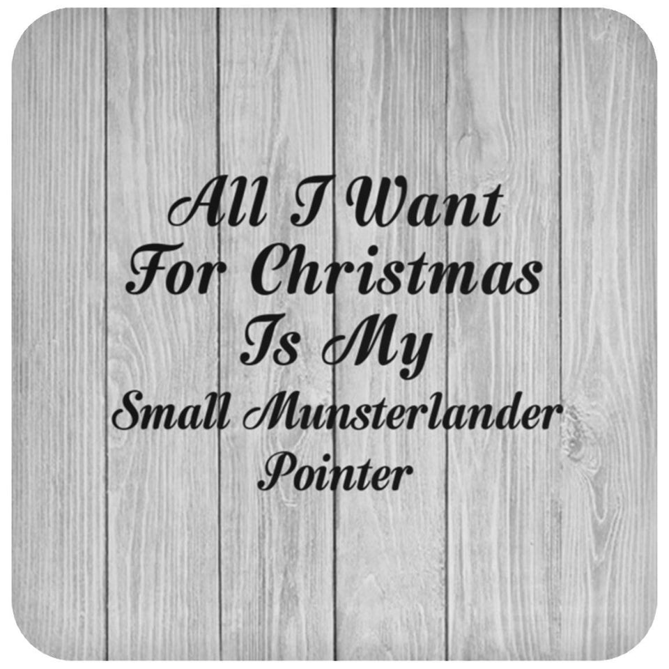 All I Want For Christmas Is My Small Munsterlander Pointer - Drink Coaster F