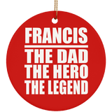 Francis The Dad The Hero The Legend - Circle Ornament