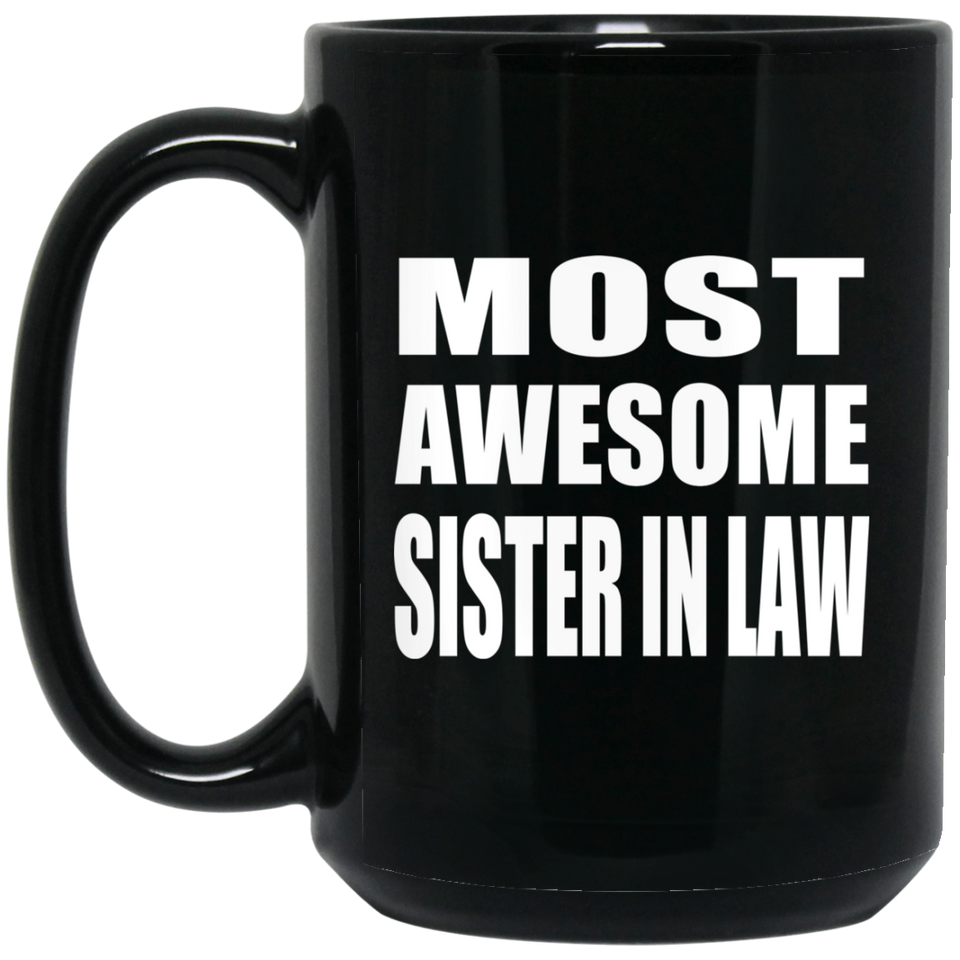 Most Awesome Sister In Law - 15 Oz Coffee Mug Black