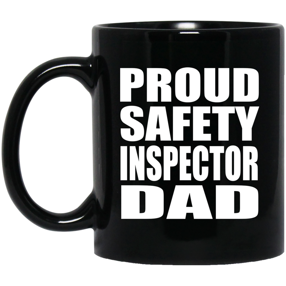 Proud Safety Inspector Dad - 11oz Coffee Mug Black