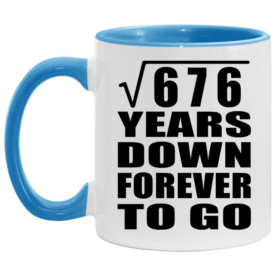 26th Anniversary Square Root of 676 Years Down Forever To Go - 11oz Accent Mug Blue