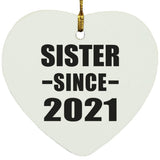 Sister Since 2021 - Heart Ornament