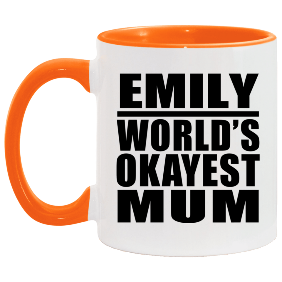 Emily World's Okayest Mum - 11oz Accent Mug Orange