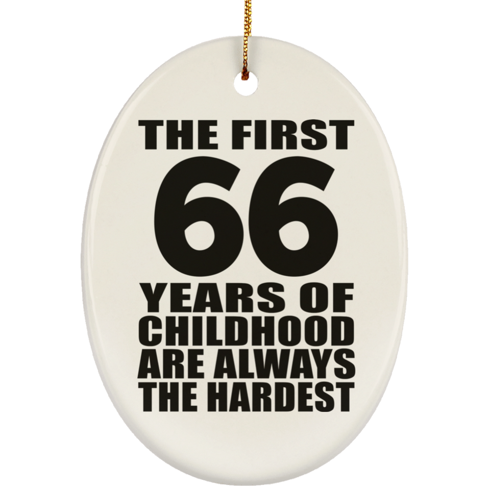 66th Birthday First 66 Years of Childhood Are The Hardest - Oval Ornament