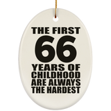 66th Birthday First 66 Years of Childhood Are The Hardest - Oval Ornament