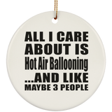 All I Care About Is Hot Air Ballooning - Circle Ornament