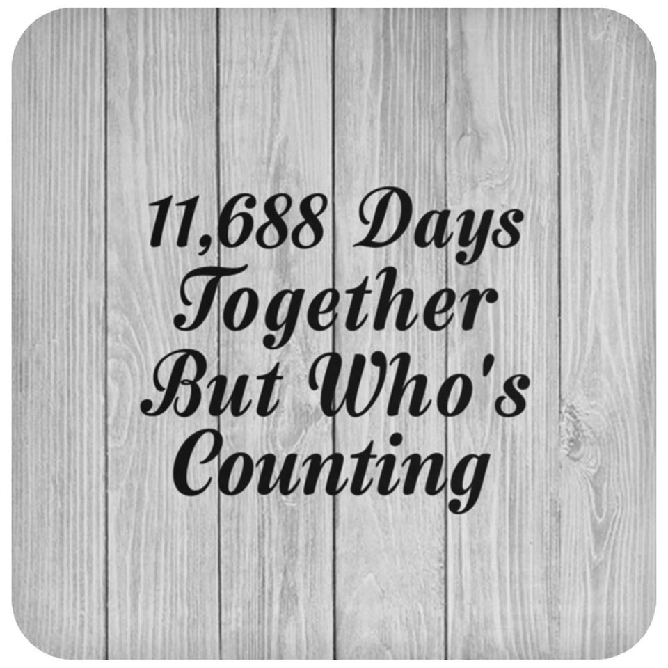 32nd Anniversary 11,688 Days Together Who's Counting - Drink Coaster F