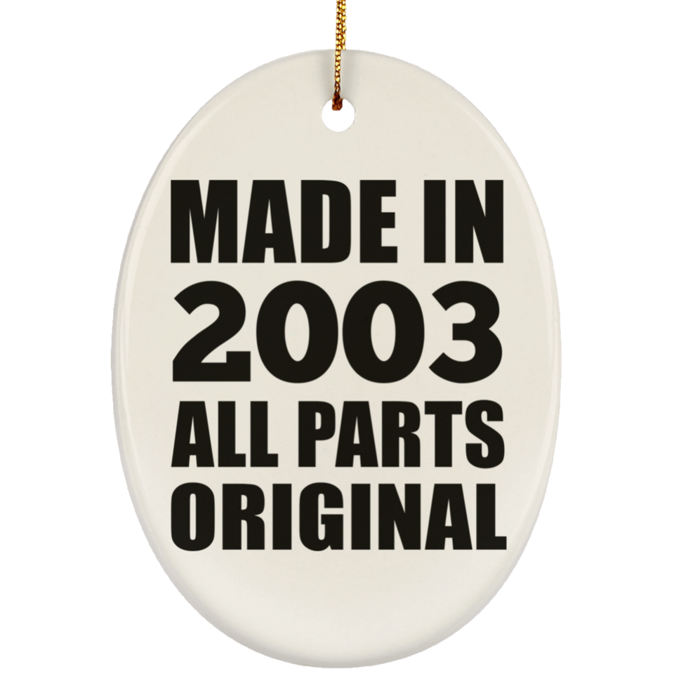21st Birthday Made in 2003 All Parts Original - Oval Ornament