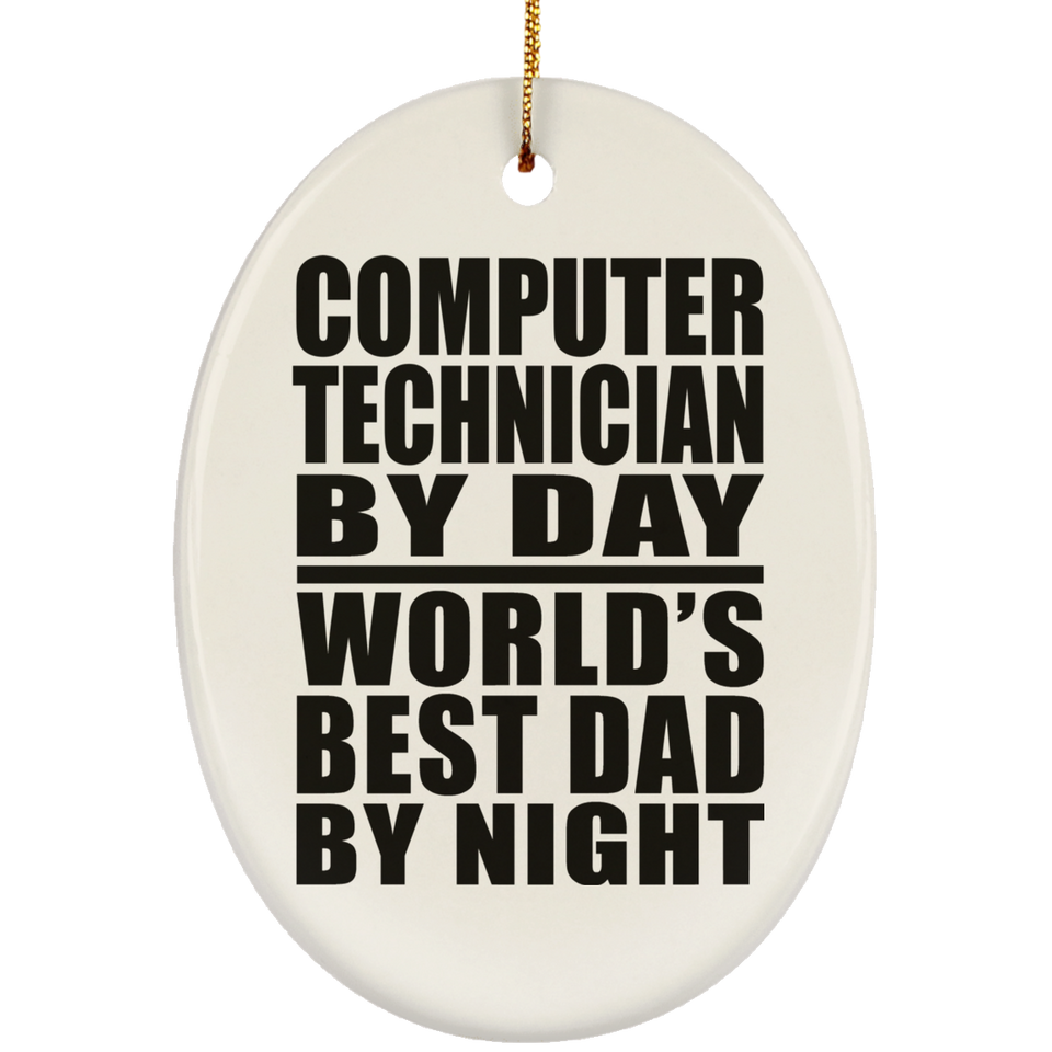 Computer Technician By Day World's Best Dad By Night - Oval Ornament