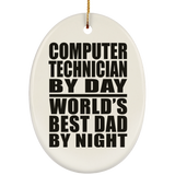 Computer Technician By Day World's Best Dad By Night - Oval Ornament