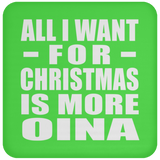 All I Want For Christmas Is More Oina - Coaster