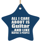 All I Care About Is Guitar - Star Ornament