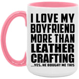 I Love My Boyfriend More Than Leather Crafting - 15oz Accent Mug Pink