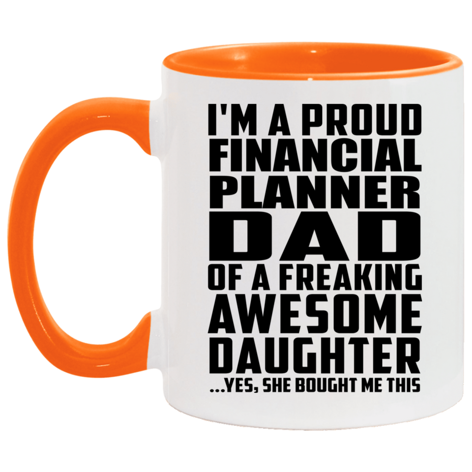 Proud Financial Planner Dad Of Awesome Daughter - 11oz Accent Mug Orange
