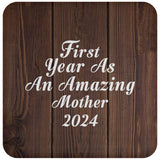 First Year As An Amazing Mother 2024 - Drink Coaster D