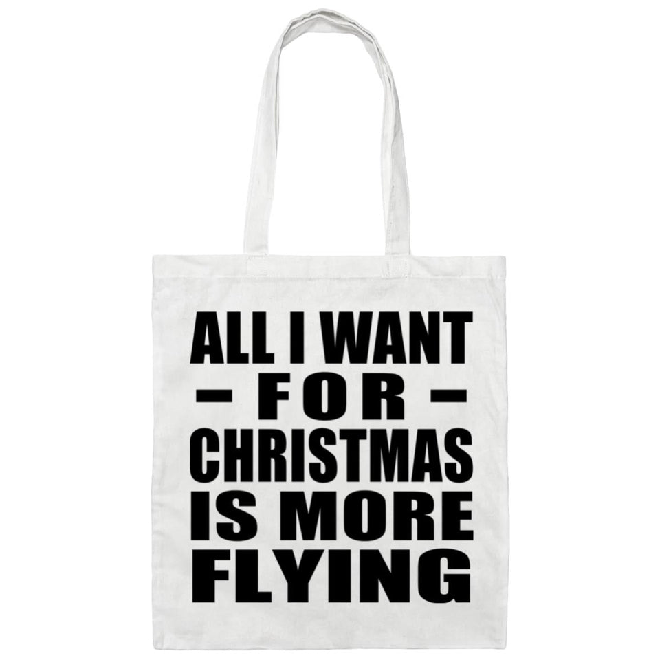 All I Want For Christmas Is More Flying - Tote Bag White