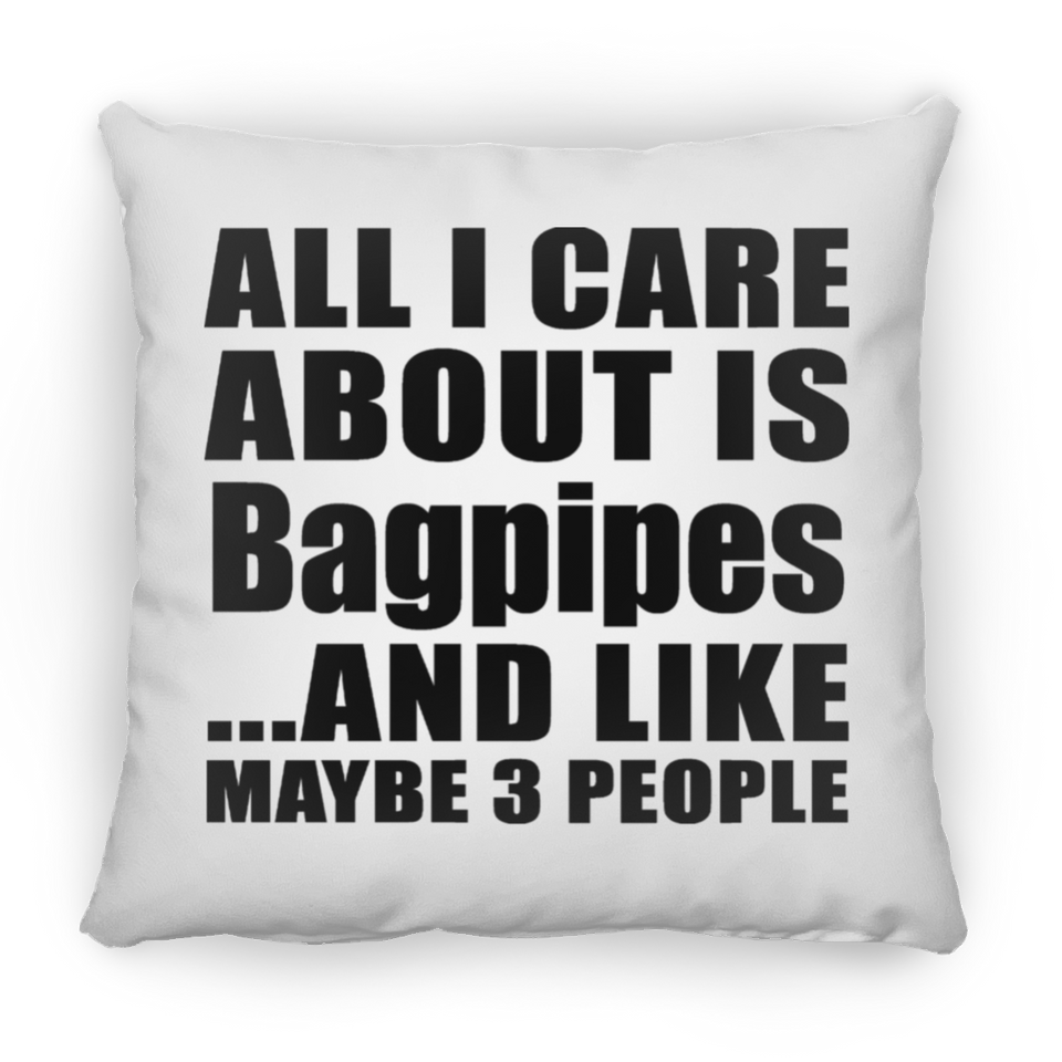 All I Care About Is Bagpipes - Throw Pillow