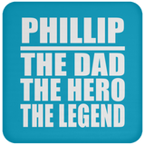 Phillip The Dad The Hero The Legend - Drink Coaster