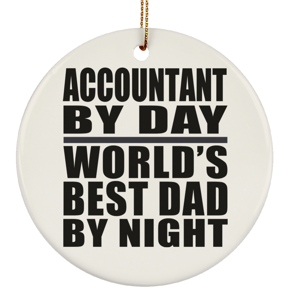Accountant By Day World's Best Dad By Night - Circle Ornament