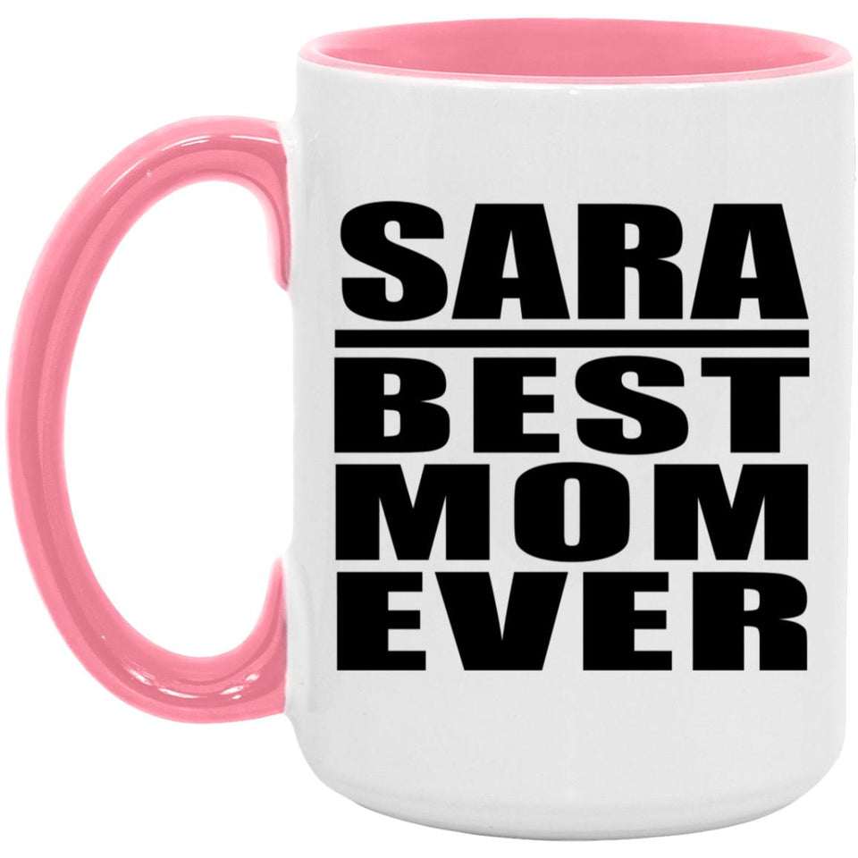 Sara Best Mom Ever - 15oz Accent Mug Pink