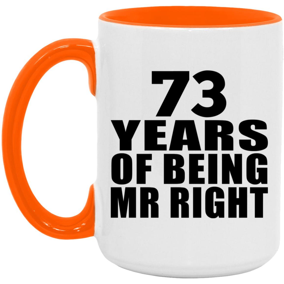 73rd Anniversary 73 Years Of Being Mr Right - 15oz Accent Mug Orange