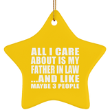 All I Care About Is My Father In Law - Star Ornament