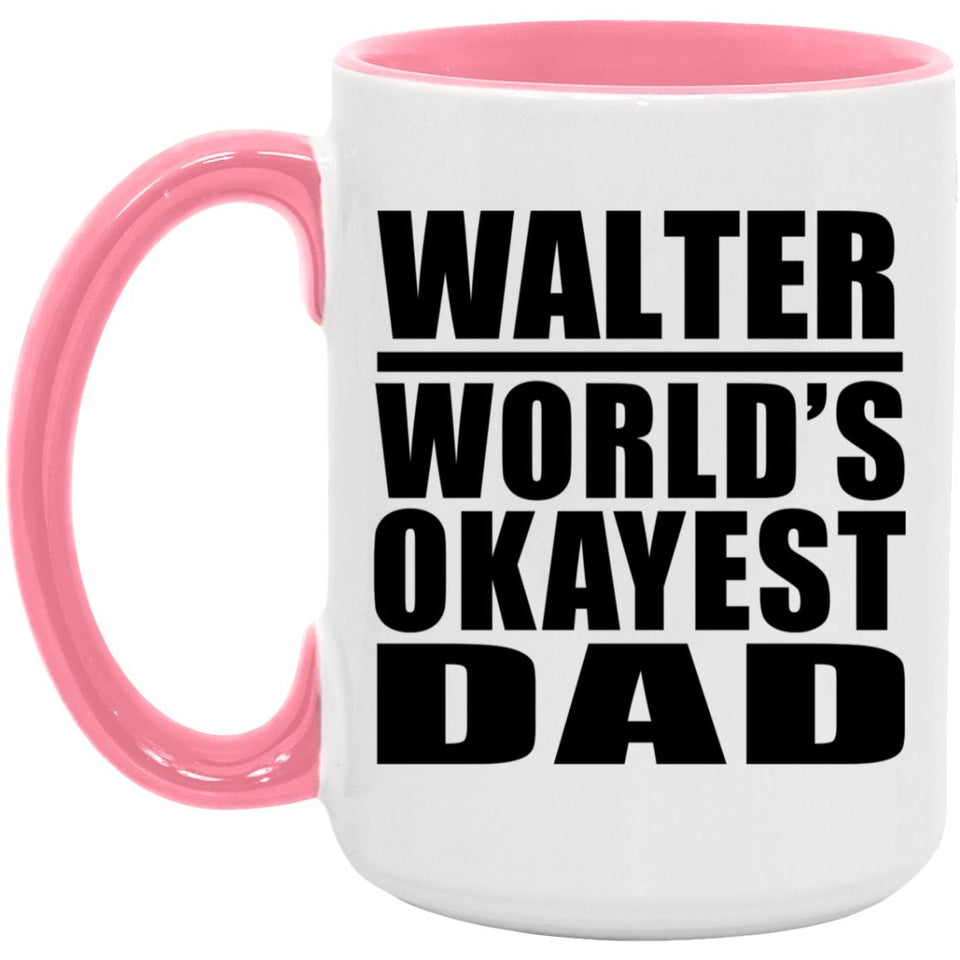 Walter World's Okayest Dad - 15oz Accent Mug Pink