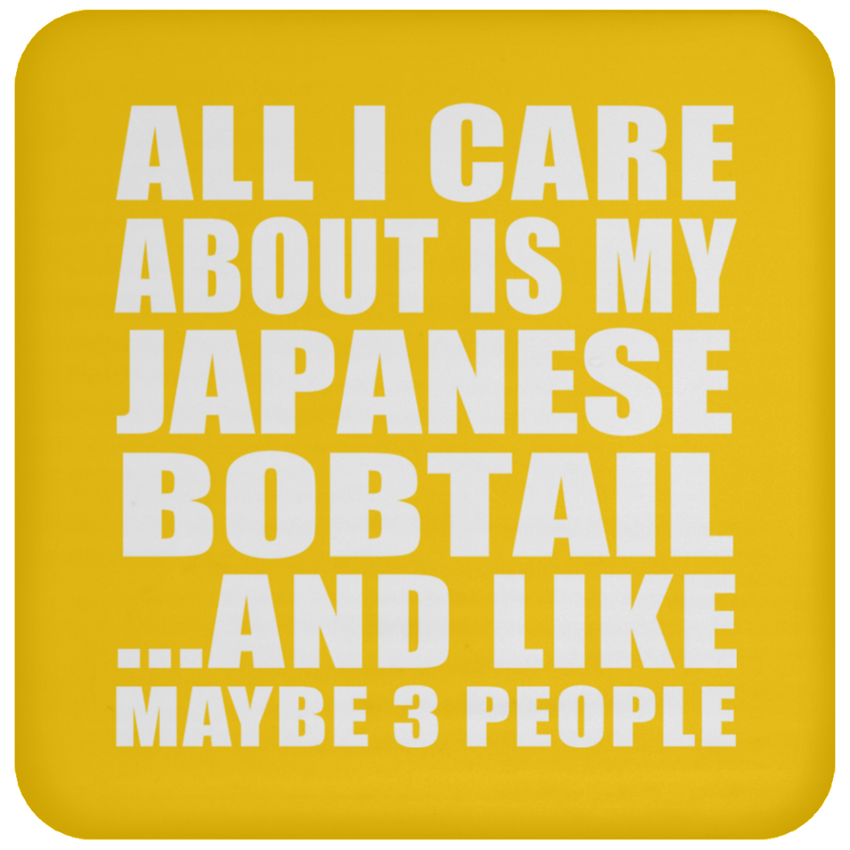 All I Care About Is My Japanese Bobtail - Drink Coaster