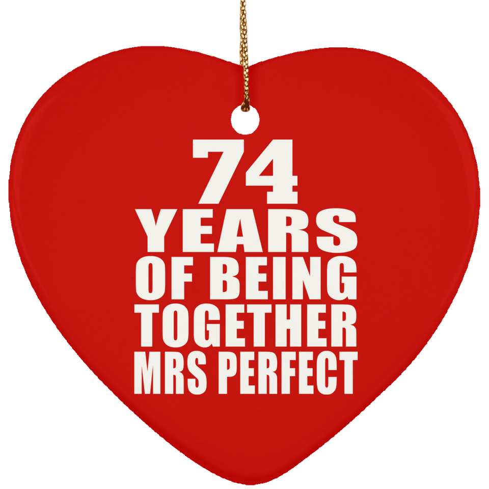 74th Anniversary 74 Years Of Being Mrs Perfect - Heart Ornament