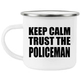 Keep Calm and Trust The Policeman - 12oz Camping Mug