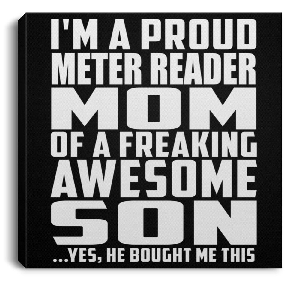 Proud Meter Reader Mom Of Awesome Son - Canvas Square