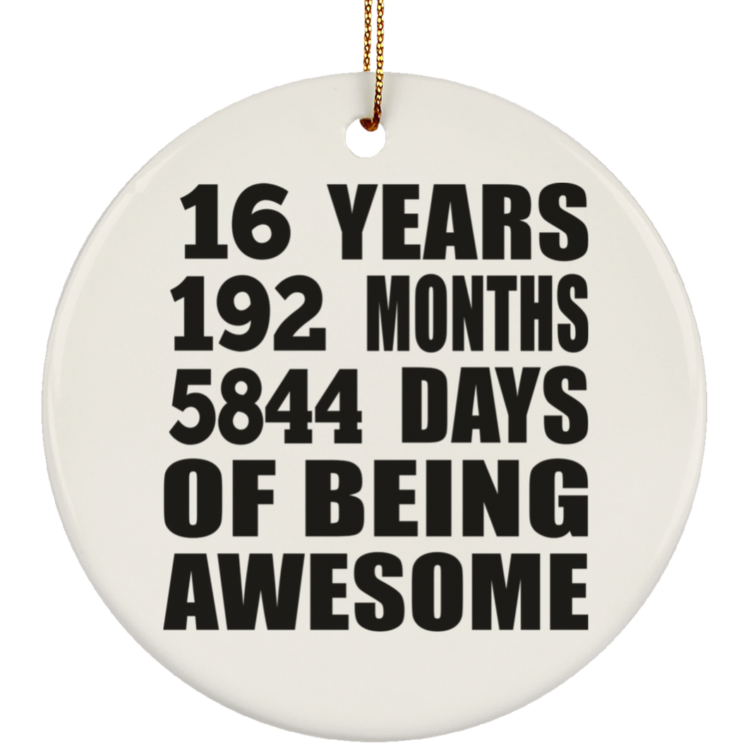 16th Birthday 16 Years 192 Months 5844 Days Of Awesome - Circle Ornament