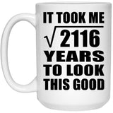 46th Birthday Took Square Root of 2116 Years To Look Good - 15oz Coffee Mug