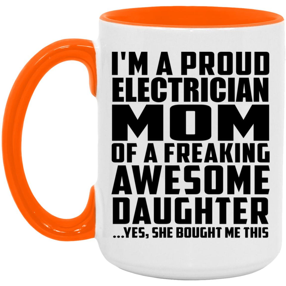Proud Electrician Mom Of Awesome Daughter - 15oz Accent Mug Orange