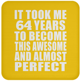 64th Birthday Took 64 Years To Become Awesome & Perfect - Drink Coaster