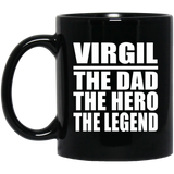 Virgil The Dad The Hero The Legend - 11 Oz Coffee Mug Black