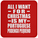All I Want For Christmas Is My Portuguese Podengo Pequeno - Coaster