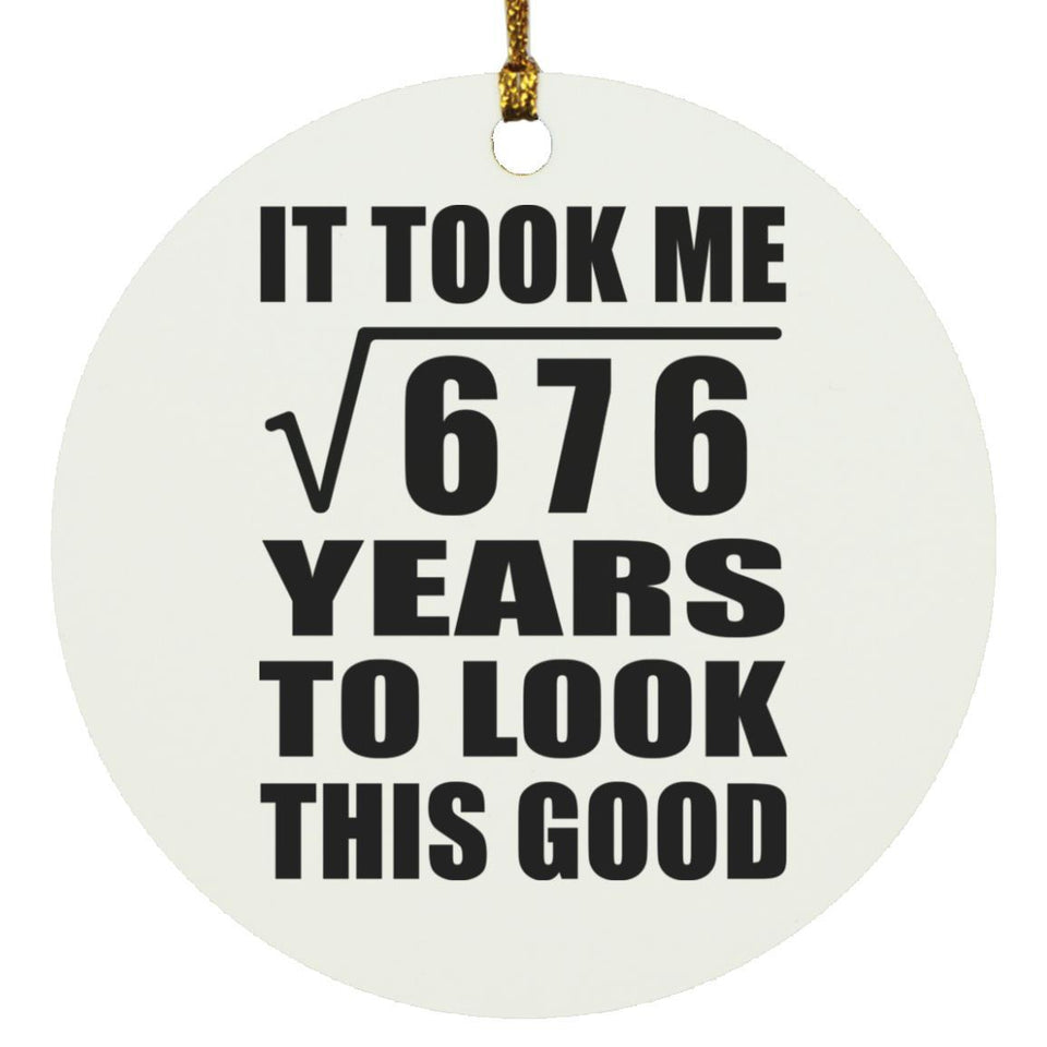 26th Birthday Took Square Root of 676 Years To Look Good - Circle Ornament