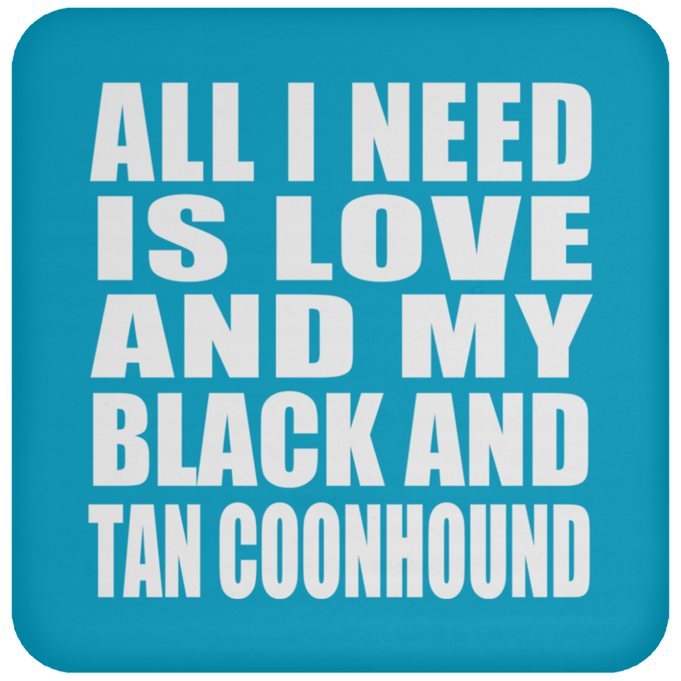 All I Need Is Love And My Black And Tan Coonhound - Coaster