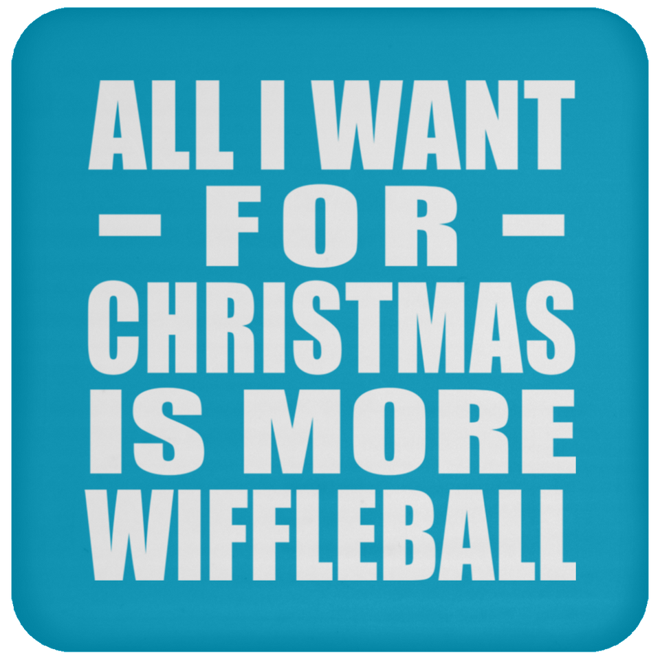 All I Want For Christmas Is More Wiffleball - Coaster