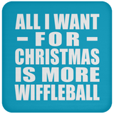 All I Want For Christmas Is More Wiffleball - Coaster