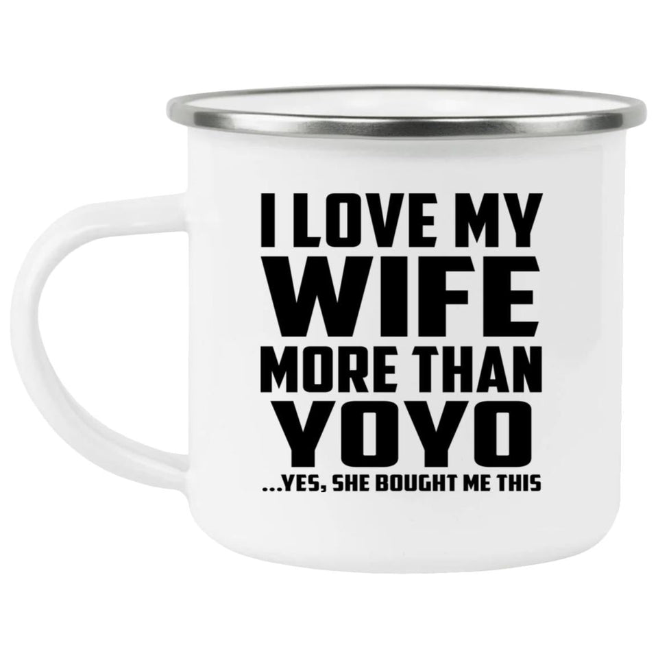 I Love My Wife More Than YoYo - 12oz Camping Mug