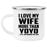 I Love My Wife More Than YoYo - 12oz Camping Mug