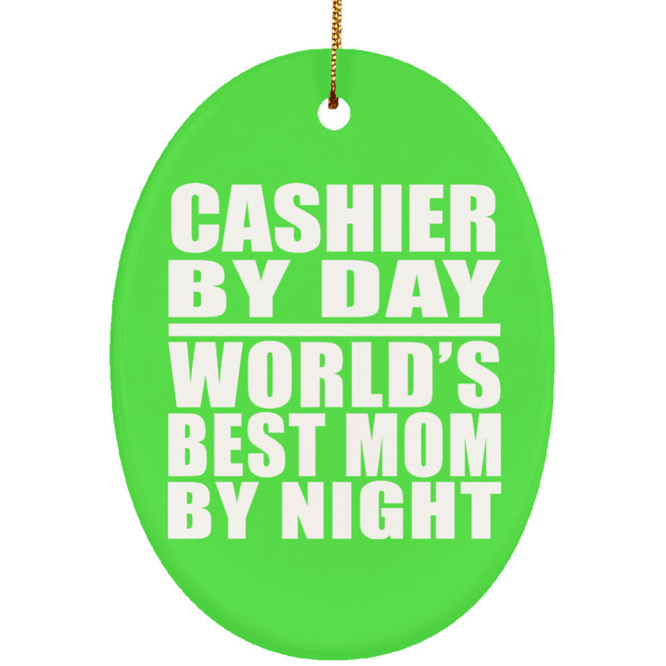 Cashier By Day World's Best Mom By Night - Oval Ornament