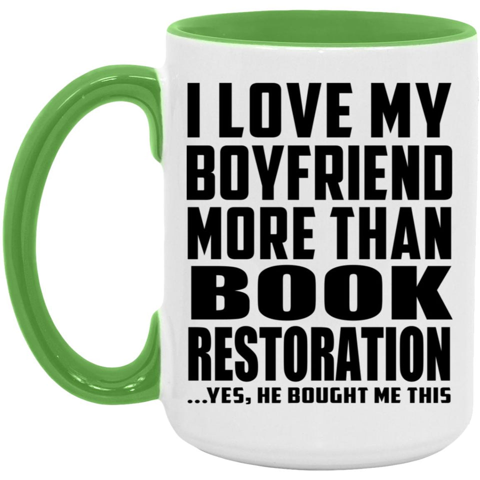 I Love My Boyfriend More Than Book Restoration - 15oz Accent Mug Green